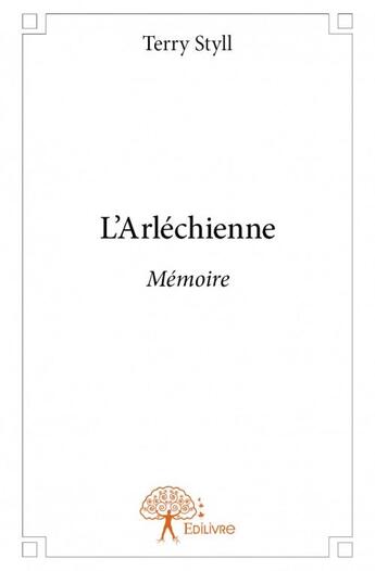 Couverture du livre « L'Arléchienne ; mémoire » de Terry Styll aux éditions Edilivre