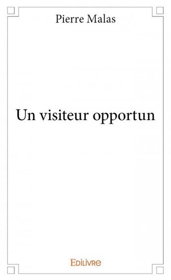 Couverture du livre « Un visiteur opportun » de Pierre Malas aux éditions Edilivre