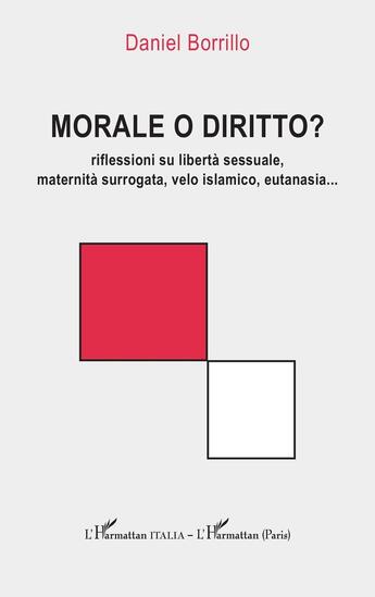 Couverture du livre « Morale o diritto? riflessioni su libertà sessuale, maternità surrogata, velo islamico, eutanasia.. » de Daniel Borrillo aux éditions L'harmattan