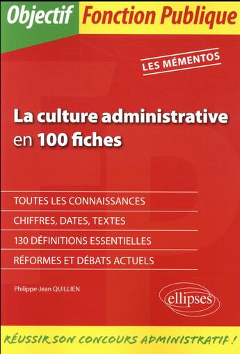 Couverture du livre « La culture administrative en 100 fiches ; les mémentos » de Philippe-Jean Quillien aux éditions Ellipses