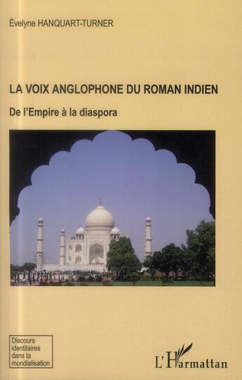 Couverture du livre « La voix anglophone du roman indien ; de l'empire à la diaspora » de Evelyne Hanquart-Turner aux éditions L'harmattan