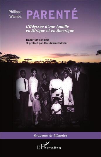 Couverture du livre « Parenté : L'Odyssée d'une famille en Afrique et en Amérique » de Philippe Wamba et Jean-Marcel Morlat aux éditions L'harmattan