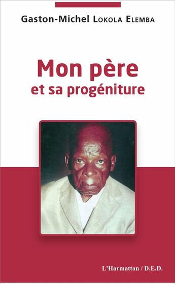 Couverture du livre « Mon pere et sa progéniture » de Gaston-Michel Lokola Elemba aux éditions L'harmattan