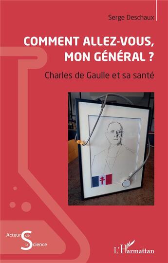 Couverture du livre « Comment allez-vous, mon général ? Charles de Gaulle et sa santé » de Serge Deschaux aux éditions L'harmattan