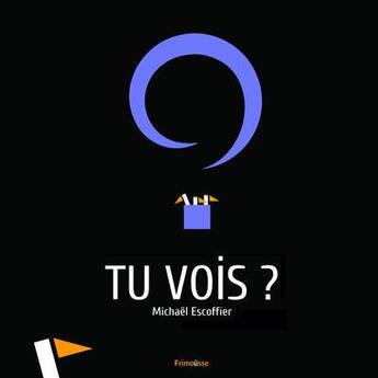 Couverture du livre « Tu vois ? » de Michael Escoffier aux éditions Frimousse