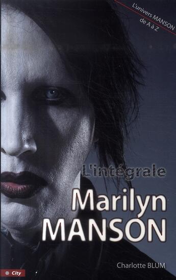 Couverture du livre « L'intégrale Marilyn Manson » de Blum-C aux éditions City