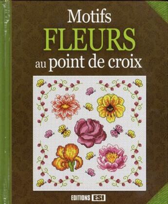 Couverture du livre « Motifs fleurs au point de croix » de  aux éditions Editions Esi