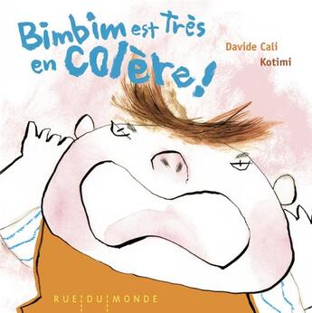 Couverture du livre « Bimbim est très en colère » de Davide Cali et Kotimi aux éditions Rue Du Monde