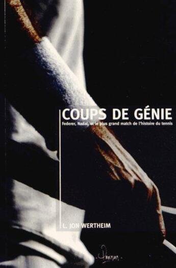 Couverture du livre « Coups de génie ; Fédérer Nadal et le plus grand match jamais joué » de L. Jon Wertheim aux éditions Premium 95