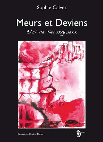 Couverture du livre « Meurs et deviens » de Sophie Calvez et Eloi De Kerangwenn aux éditions Yellow Concept