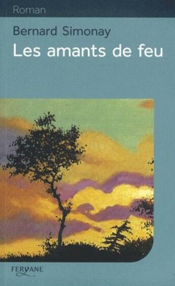 Couverture du livre « Les amants de feu » de Bernard Simonay aux éditions Feryane