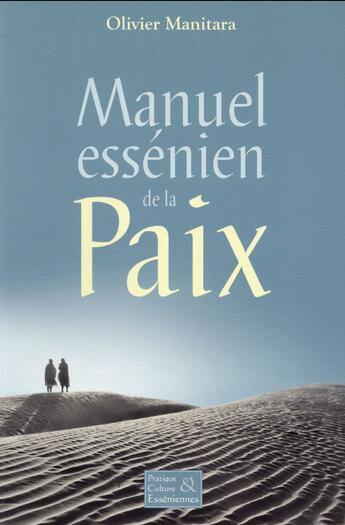 Couverture du livre « Manuel essénien de la paix » de Olivier Manitara aux éditions Essenia