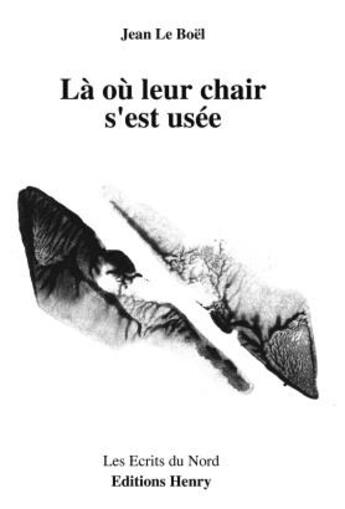 Couverture du livre « La où leur chair s'est usée » de Jean Le Boel aux éditions Editions Henry