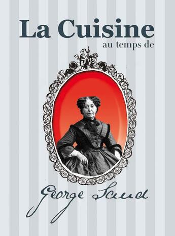 Couverture du livre « La cuisine au temps de George Sand » de Maud Brunaud aux éditions Communication Presse Edition