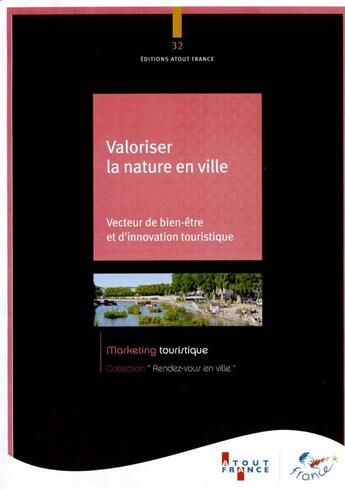 Couverture du livre « Valoriser la nature en ville ; vecteur de bien-être et d'innovation touristique » de  aux éditions Atout France