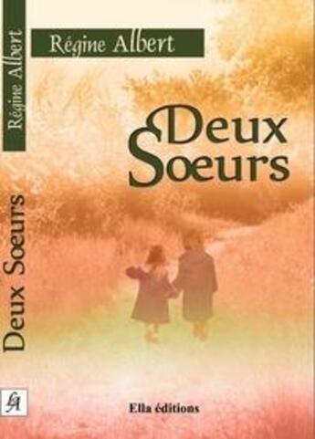 Couverture du livre « Deux soeurs » de Régine Albert aux éditions Ella Editions