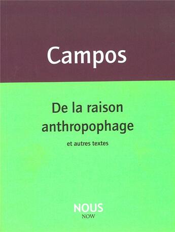 Couverture du livre « De la raison anthropophage et autres textes » de Haroldo De Campos aux éditions Nous