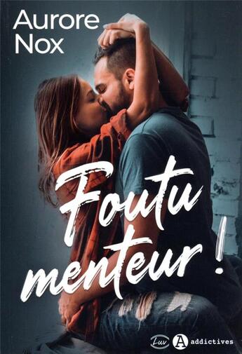 Couverture du livre « Foutu menteur ! » de Aurore Nox aux éditions Editions Addictives