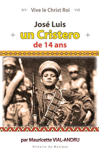 Couverture du livre « José Luis, un cristero de 14 ans » de Mauricette Vial-Andru aux éditions Saint Jude