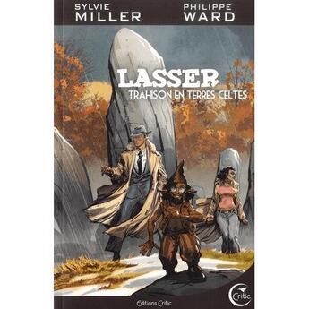 Couverture du livre « Lasser, le détective des dieux Tome 5 : trahisons en terres celtes » de Philippe Ward et Sylvie Miller aux éditions Critic