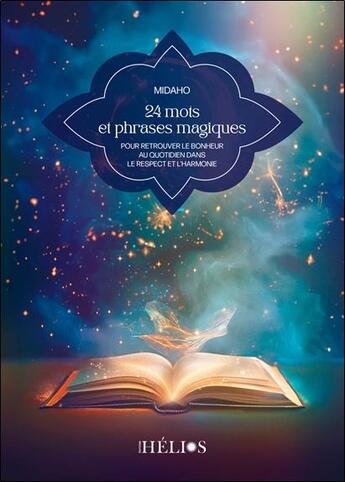 Couverture du livre « 24 mots et phrases magiques - pour retrouver le bonheur au quotidien dans le respect et l'harmonie » de Midaho aux éditions Helios