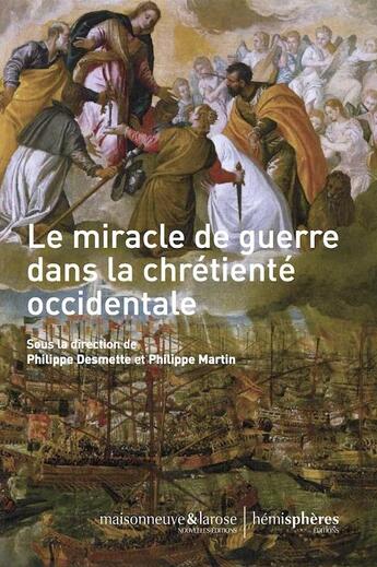 Couverture du livre « Le miracle de guerre dans la chrétienté occidentale » de Philippe Desmette et Philippe Martin aux éditions Hemispheres