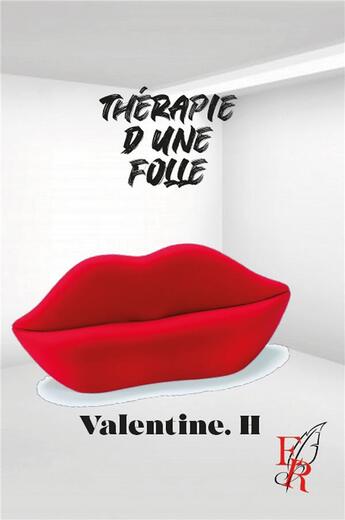 Couverture du livre « Thérapie d'une folle » de Valentine.H aux éditions Editions Encre Rouge