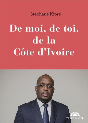 Couverture du livre « De moi, de toi, de la Côte d'Ivoire » de Stephane Kipre aux éditions Kiwi