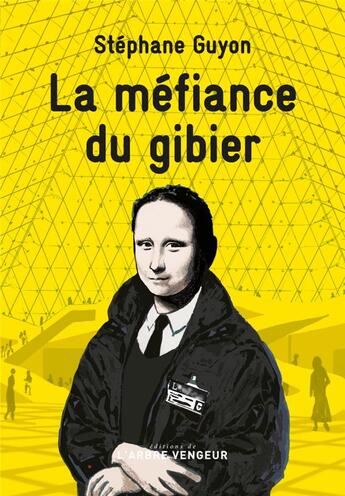 Couverture du livre « La méfiance du gibier » de Stephane Guyon aux éditions L'arbre Vengeur