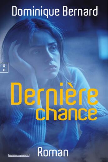 Couverture du livre « Derniere chance » de Dominique Bernard aux éditions Complicites