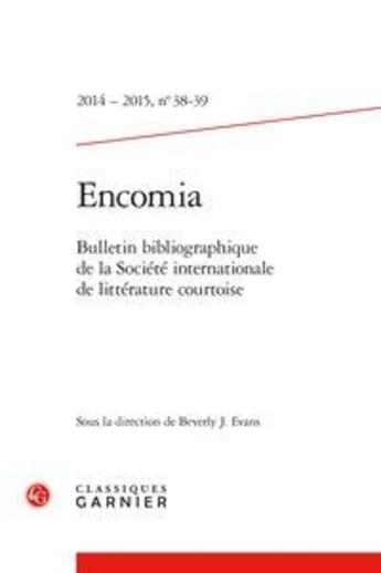 Couverture du livre « Encomia t.33 ; bulletin bibliographique de la société internatiale (édition 2014/2015) » de  aux éditions Classiques Garnier