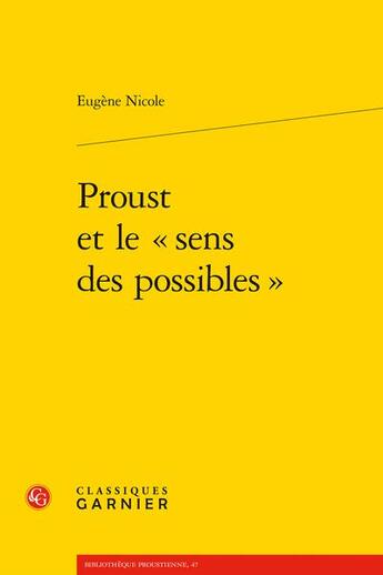 Couverture du livre « Proust et le sens des possibles » de Eugène Nicole aux éditions Classiques Garnier