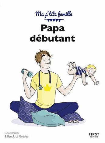 Couverture du livre « Papa débutant (10e édition) » de Lionel Pailles et Benoit Le Goedec aux éditions First