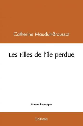 Couverture du livre « Les filles de l'ile perdue » de Broussot C. aux éditions Edilivre