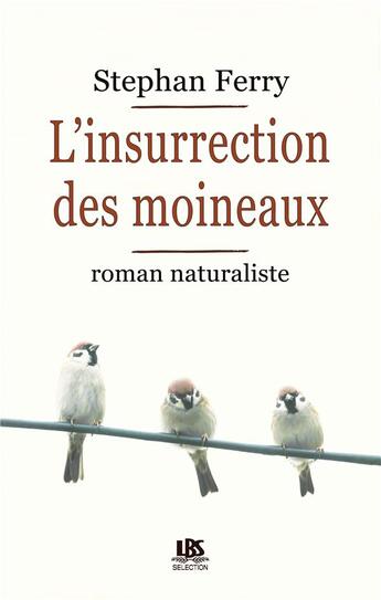 Couverture du livre « L'insurrection des moineaux » de Stephan Ferry aux éditions Lbs