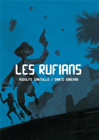 Couverture du livre « Les rufians » de Rodolfo Santullo et Dante Ginevra aux éditions Ilatina