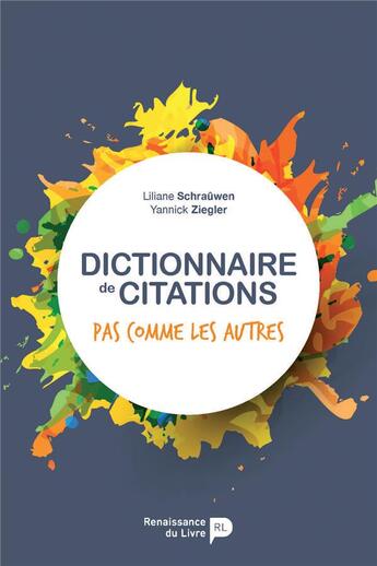 Couverture du livre « Dictionnaire de citations pas comme les autres » de Liliane Schrauwen et Yannick Ziegler aux éditions Renaissance Du Livre