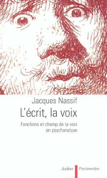 Couverture du livre « L'Écrit, la voix : Fonctions et champ de la voix en psychanalyse » de Jacques Nassif aux éditions Aubier