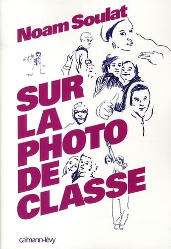 Couverture du livre « Sur la photo de classe » de Noam Soulat aux éditions Calmann-levy