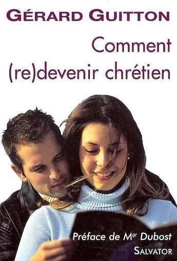 Couverture du livre « Comment (re)devenir chrétien ? » de Gerard Guitton aux éditions Salvator