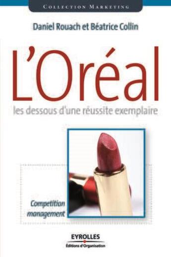 Couverture du livre « L'oréal, les dessous d'une réussite exemplaire » de Collin et Rouach aux éditions Organisation