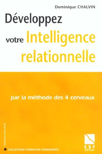 Couverture du livre « Developper votre intelligence relationnelle » de Dominique Chalvin aux éditions Esf