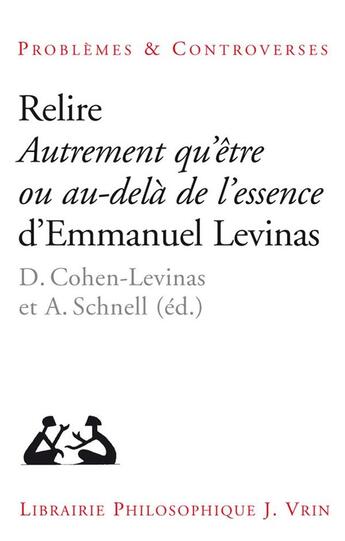 Couverture du livre « Relire autrement qu'être ou au-delà de l'essence d'Emmanuel Levinas » de Danielle Cohen-Levinas et Alexander Schnell aux éditions Vrin