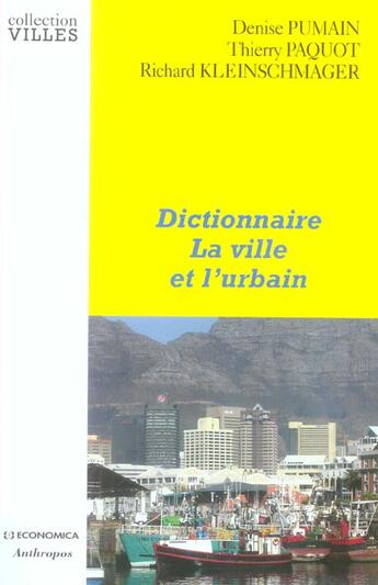 Couverture du livre « Dictionnaire La Ville Et L'Urbain » de Thierry Paquot et Richard Kleinschmager et Denise Pumain aux éditions Economica