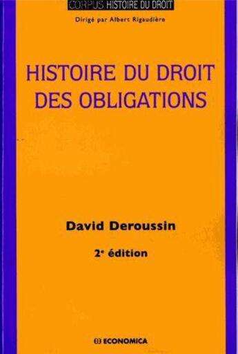 Couverture du livre « HISTOIRE DU DROIT DES OBLIGATIONS » de Deroussin David aux éditions Economica