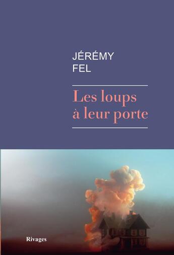 Couverture du livre « Les loups à leur porte » de Jeremy Fel aux éditions Rivages