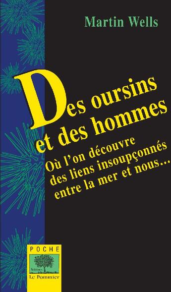 Couverture du livre « Des oursins et des hommes ; où l'on découvre des liens insoupçonnés entre la mer et nous... » de Martin Wells aux éditions Le Pommier