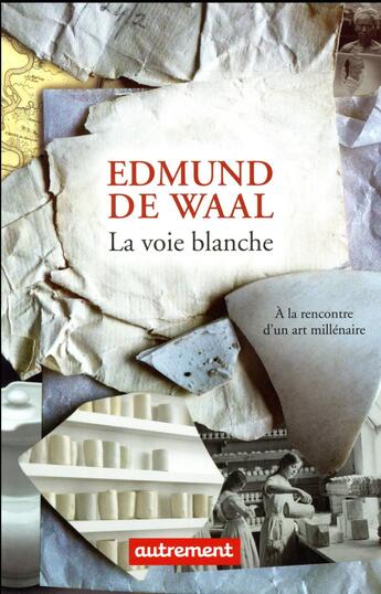 Couverture du livre « La voie blanche ; à la rencontre d'un art millénaire » de Edmund De Waal aux éditions Autrement