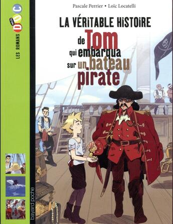 Couverture du livre « La veritable histoire de tom, qui embarqua sur un bateau pirate » de Perrier/Locatelli aux éditions Bayard Jeunesse