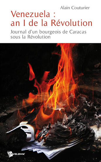 Couverture du livre « Venezuela : an I de la révolution ; journal d'un bourgeois de Caracas sous la révolution » de Alain Couturier aux éditions Publibook